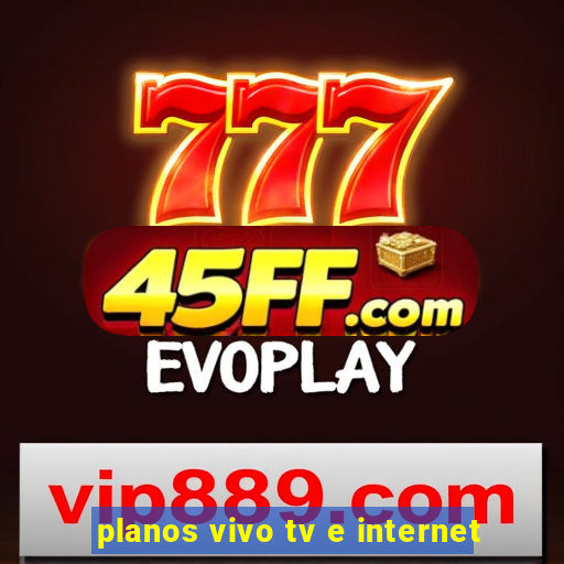 planos vivo tv e internet
